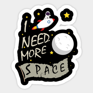 i need more space Sticker